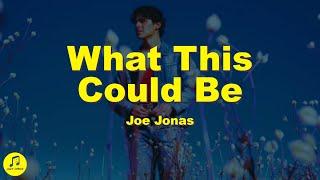 Joe Jonas - What This Could Be (Lyrics)