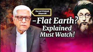 Earth is Flat? | Wrong Interpretation of the Quran | Javed Ahmed Ghamidi