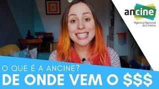 De onde vem o dinheiro da Ancine? O que ela faz?