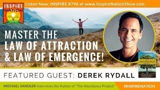  DEREK RYDALL: How to Master the Law of Attraction & the Law of Emergence for Abundance Now!
