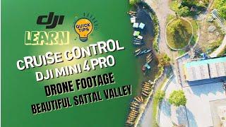 Flying the DJI Mini 4 Pro in Cruise Control A Quick Guide from Sattal’s Scenic Valleys #dji #sattal