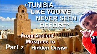 TUNISIA LIKE YOU’VE NEVER SEEN BEFORE… “From Ancient Mosques to Hidden Oasis"