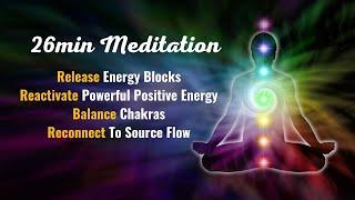 Meditation: Release Energy Blocks, Reactivate Powerful Positive Energy, Balance Chakras, Reconnect