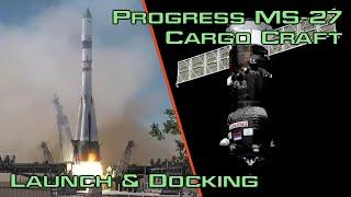 Progress MS-27 Cargo Craft Launch & Docking