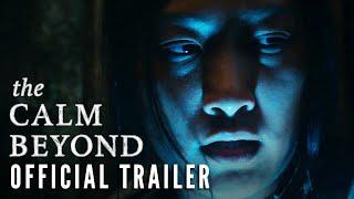 THE CALM BEYOND - Official Trailer (HD) | Now on Digital