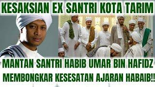 KESAKSIAN EX SANTRI KOTA TARIM - MANTAN MURID HABIB UMAR BIN HAFIDZ MEMBONGKAR KESESATAN HABAIB!