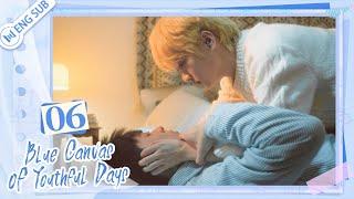 Blue Canvas of Youthful Days EP06 Love who I want to love | 路过我年少时光的蓝色 | ENG SUB