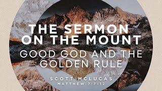 Good God and the Golden Rule - Scott McLucas - 6/23/2024