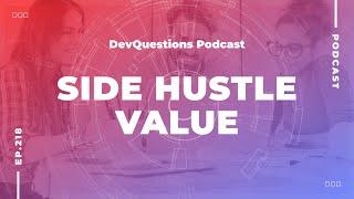 218. When Side Hustles For Software Developers Are Valuable