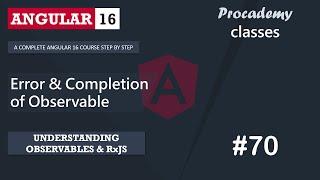 #70 Error & Completion of Observable | Understanding Observables & RxJS | A Complete Angular Course