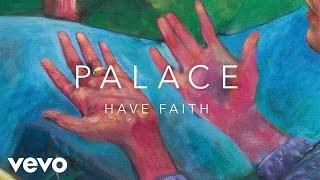 Palace - Have Faith