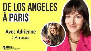 OSER LA RECONVERSION #120 - Adrienne Ryser, Arrosoir - De la mode à Los Angeles à fleuriste à Paris