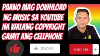 PAANO MAG DOWNLOAD NG MUSIC SA YOUTUBE NA WALANG COPYRIGHT GAMIT ANG CELLPHONE