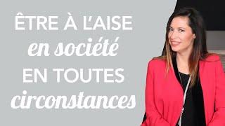 ÊTRE À L'AISE EN SOCIÉTÉ EN TOUTES CIRCONSTANCES