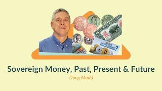 Sovereign Money, Past Present & Future