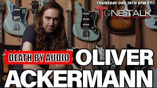 Ep. 163 - Oliver Ackermann of Death by Audio!