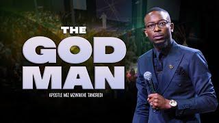 The God Man | Apostle Miz Mzwakhe Tancredi