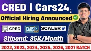 3 Off-Campus Official Hiring | Cred, Cars24, Scaler | 35K Stipend | 2022, 2023, 2024, 2025-2027