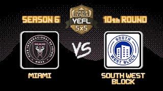 10th Round YEFL 5x5 S6 «MAJOR LEAGUE» - Miami 6-1 South West Block