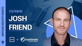 Mortgage Industry Insights - Feat. Josh Friend