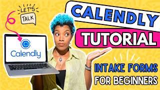 Calendly Tutorial For Beginners 2024: Create The Perfect Client Intake Forms Step-by-Step