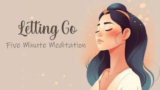 5 Minute Meditation for Letting Go