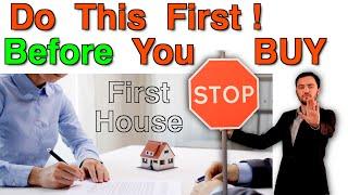 Important Steps to take Before Buying a House - Do NOT skip this Process