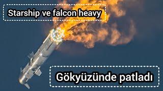 Starship 3 dakika uçtu ve gökyüzünde patladı