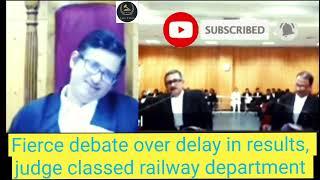 Fierce debate over delay in results, judge classed railway department @Lawfirm086