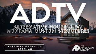 Full Episode - American Dream TV: Montana 4/06/24 | Montana Custom Structures, Tiny Homes