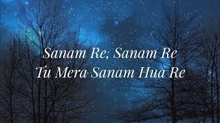 SANAM RE (Lyrical Video)| Pulkit Samrat, Yami Gautam, Urvashi Rautela | Divya Khosla Kumar