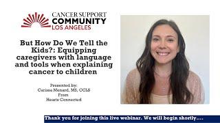 Equipping caregivers with language & tools when explaining cancer to children