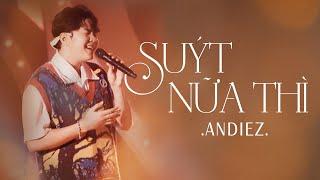 SUÝT NỮA THÌ | ANDIEZ | In The Moonlight Show