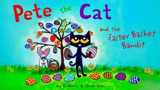 PETE THE CAT AND THE EASTER BASKET BANDIT (Easter Kid's Read Aloud)