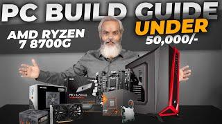 Rs 50,000/-  PC Build Guide with AMD Ryzen 7 8700G