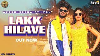 Lakk Hilave (Official Video) Akash Meena | VBU | Jaydden | Sarah Khatri | New Punjabi Songs 2021