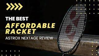 The Best Affordable Racket with Top Tier Performance | YONEX Astrox Nextage Review