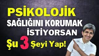 PSİKOLOJİK SAĞLIĞINI KORUMAK İSTİYORSAN ŞU 3 ŞEYİ YAP! | Canten Kaya Videoları