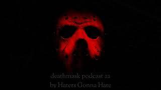 DEATHMASK PODCAST 22 by DJ Haters Gonna Hate