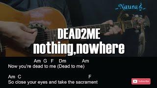 nothing,nowhere. - DEAD2ME Guitar Chords Lyrics