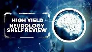 High Yield Neurology Shelf/Step 2CK Review