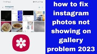 how to fix instagram photos not showing on gallery problem 2023