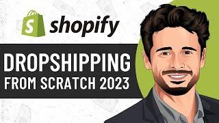 Dropshipping From Scratch in 2023 FULL TUTORIAL   Shopify Dropshipping 2023