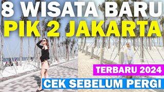 8 WISATA TERBARU PIK 2 JAKARTA, BANYAK WISATA DI PANTAI INDAH KAPUK 2