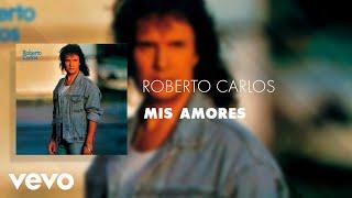 Roberto Carlos - Mis Amores (Áudio Oficial)