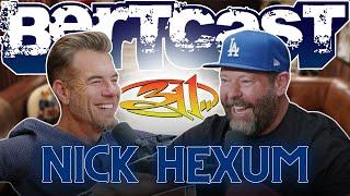 311 Has No Rules with Nick Hexum | Bertcast # 651