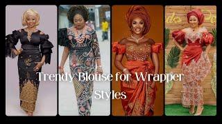 Trendy Blouse for Wrapper Styles