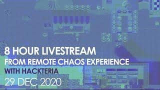 LIVESTREAM FROM REMOTE CHAOS EXPERIENCE WITH HACKTERIA