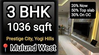 Prestige City || 3 BHK, 1036 Sqft || Yogi Hills, Mulund West || Mumbai