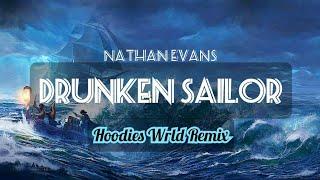 Nathan Evans - Drunken Sailor (Hoodies Wrld Remix)